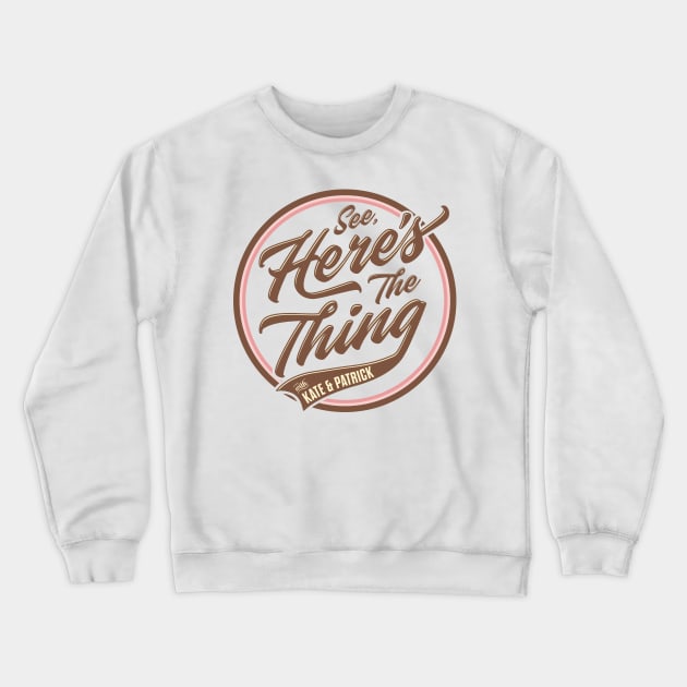 See, Here's the Thing Merch Crewneck Sweatshirt by See Here's the Thing